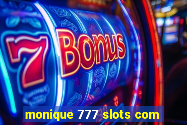 monique 777 slots com